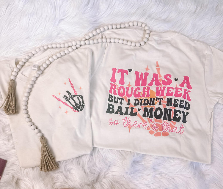 It Was a Rough Week, Graphic Tee