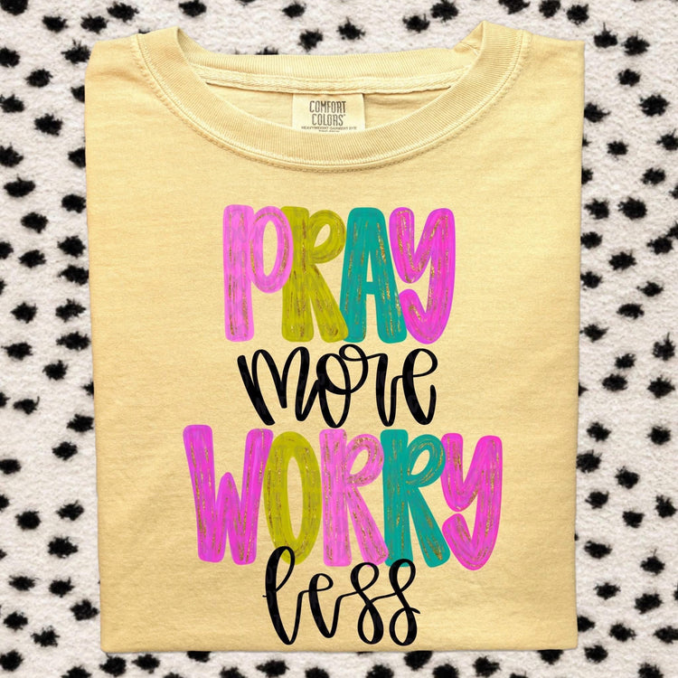 Pray More Worry Less Comfort Colors Graphic Tee