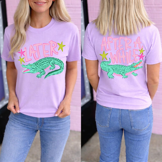 Later Alligator/After A While Crocodile Summer Comfort Colors Graphic Tee Front & Back Full Sized Print