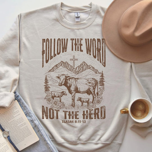 Follow the Word Not the Herd Faith Sweatshirt