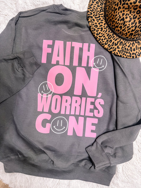 Faith On, Worries Gone Exclusive Faith Sweatshirt