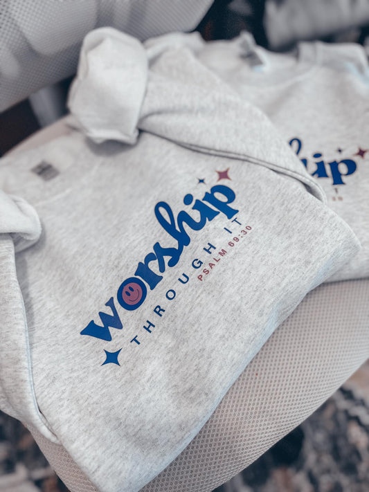 Worship Through It Faith Sweatshirt