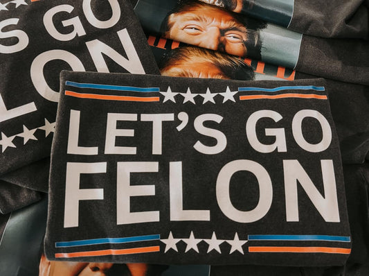 Let's Go Felon Comfort Colors Graphic Tee