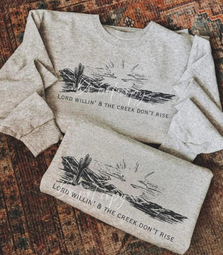 Lord Willin' & The Creek Don't Rise Western Faith Sweatshirt