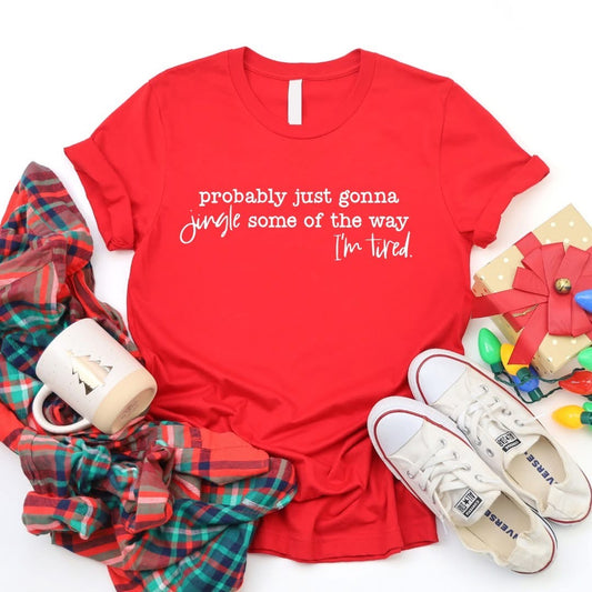 Jingle Some of the Way I’m Tired Funny Christmas Graphic Tee
