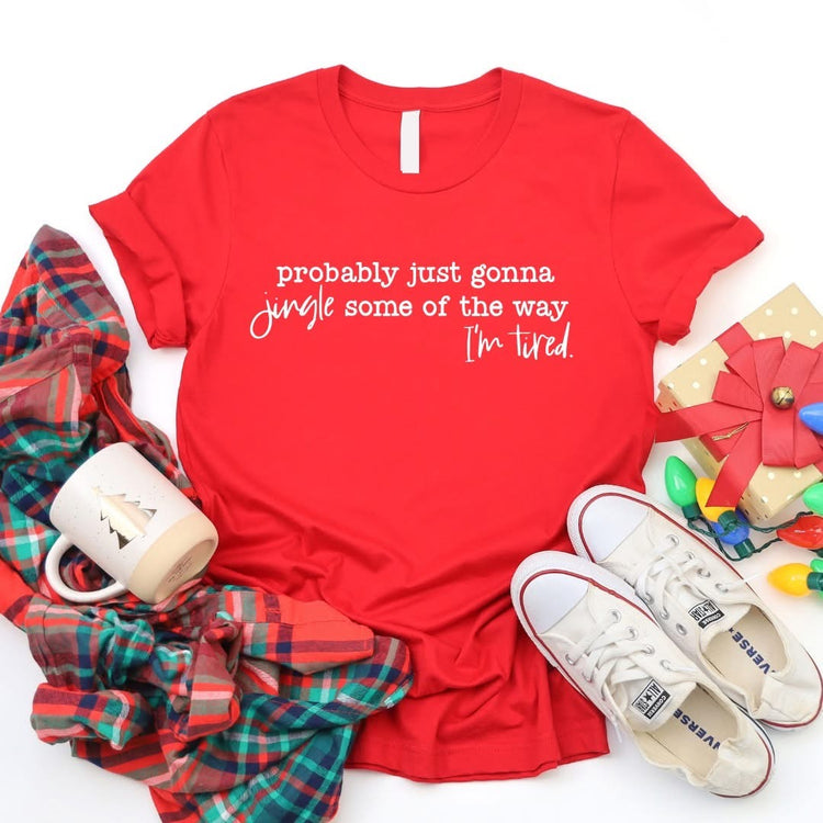 Jingle Some of the Way I’m Tired Funny Christmas Graphic Tee