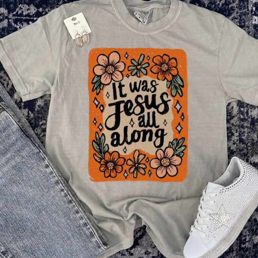 It Was Jesus All Along Faith Comfort Colors Graphic Tee