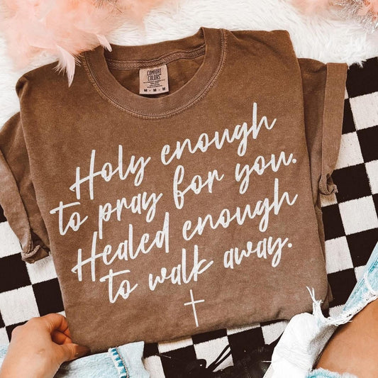 Holy Enough, Healed Enough Comfort Colors Graphic Tee