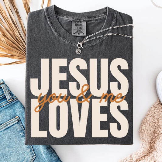Jesus Loves You and Me Faith Comfort Colors Graphic Tee