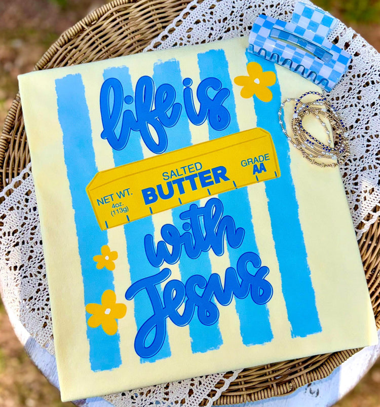 Life is Butter with Jesus Comfort Colors Graphic Tee