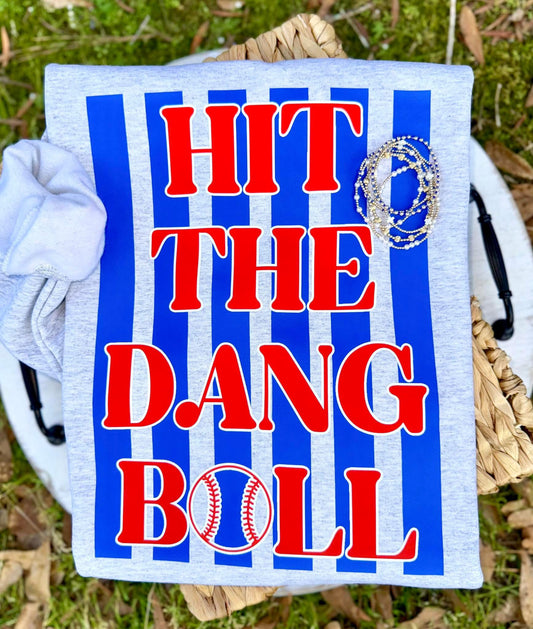 Hit the Dang Ball Baseball Sweatshirt