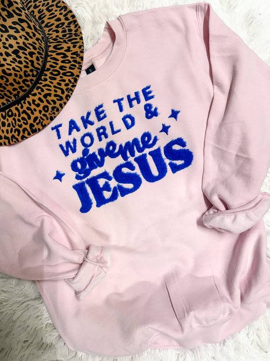 Take the World Give me Jesus Fluffy Patch Exclusive Faith Sweatshirt