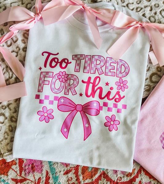 Too Tired for This Funny Graphic Tee