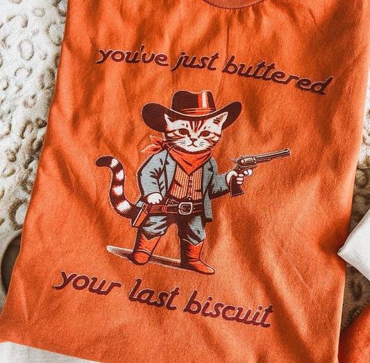 You've Just Buttered Your Last Biscuit Comfort Colors Graphic Tee