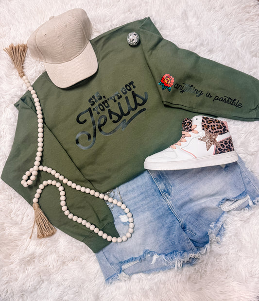 Sis, You've Got Jesus Faith Sweatshirt