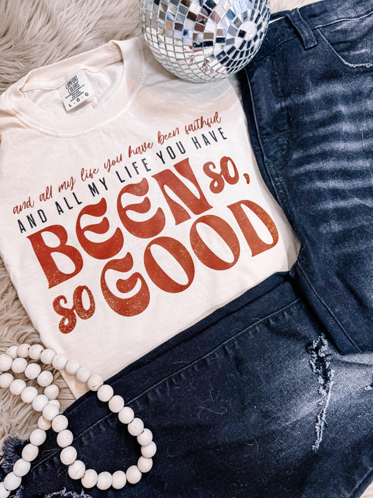 And All My Life You have been So So Good Faith Graphic Tee Comfort Colors