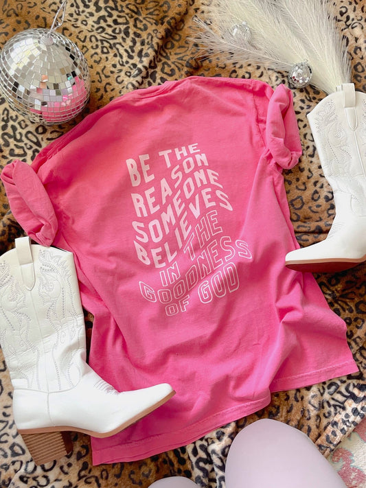 Be the Reason Someone Believes in the Goodness of God Comfort Colors Graphic Tee